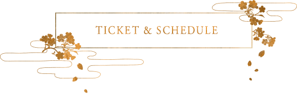 TICKET & SCHEDULE